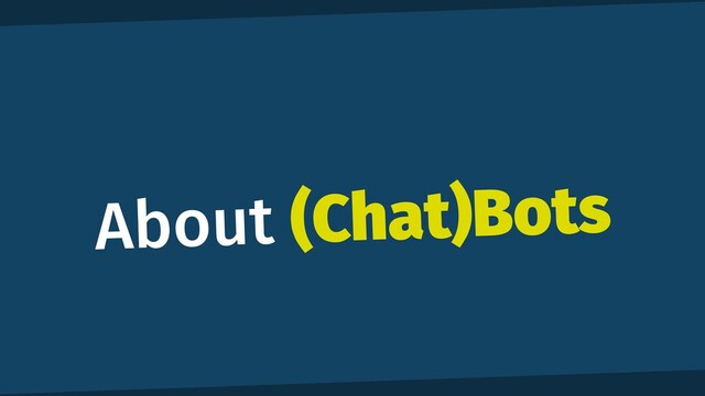 About (Chat)Bots

