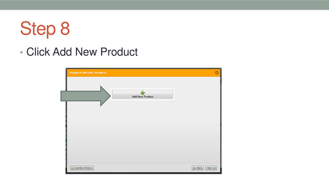Step 8
• Click Add New Product
