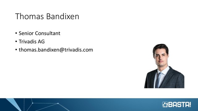 Thomas Bandixen
• Senior Consultant
• Trivadis AG
• thomas.bandixen@trivadis.com
