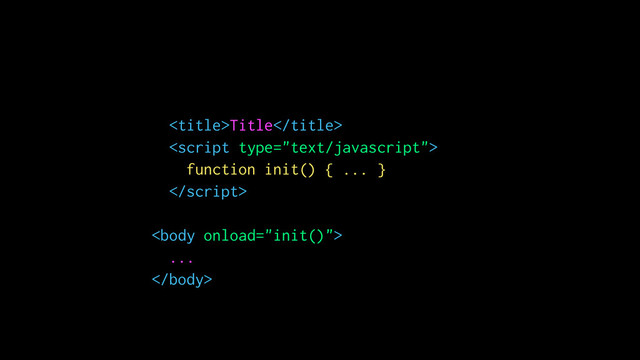 
...

Title

function init() { ... }

