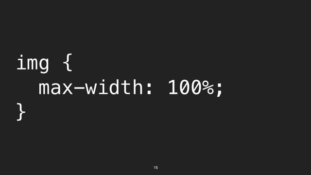 16
img {
max-width: 100%;
}
