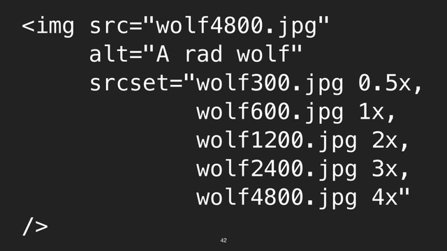 42
<img src="wolf4800.jpg" alt="A rad wolf">
