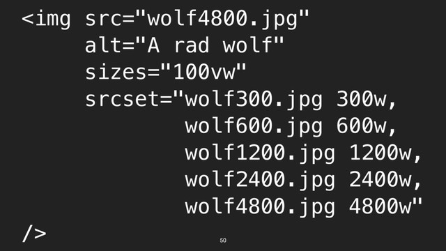 50
<img src="wolf4800.jpg" alt="A rad wolf">

