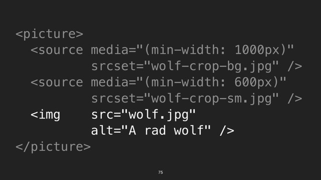 75



<img src="wolf.jpg" alt="A rad wolf">

