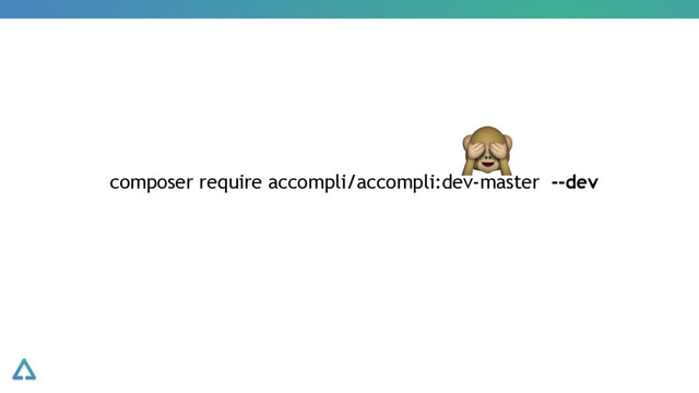composer require accompli/accompli:dev-master --dev
