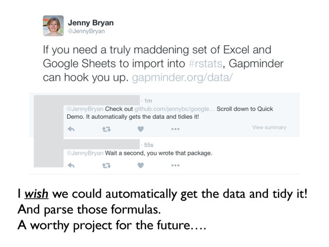 I wish we could automatically get the data and tidy it!
And parse those formulas.
A worthy project for the future….
