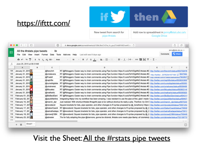 Visit the Sheet: All the #rstats pipe tweets
https://ifttt.com/

