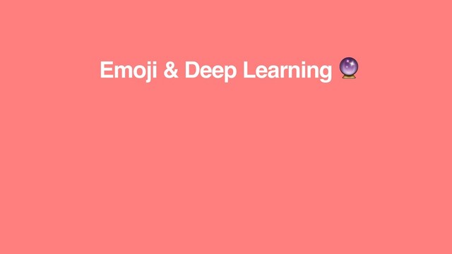 Emoji & Deep Learning !
