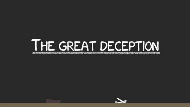 THE GREAT DECEPTION
