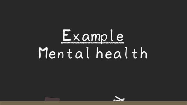 Example
Mental health
