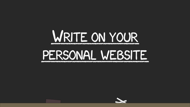 WRITE ON YOUR
PERSONAL WEBSITE
