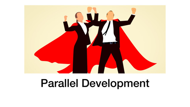 Parallel Development
