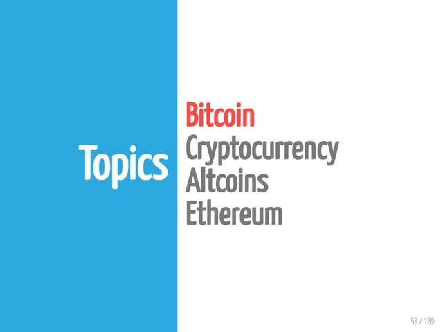 53 / 139
Topics
Bitcoin
Cryptocurrency
Altcoins
Ethereum
