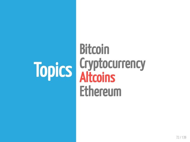 72 / 139
Topics
Bitcoin
Cryptocurrency
Altcoins
Ethereum
