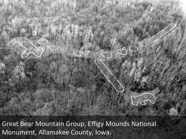Great	  Bear	  Mountain	  Group,	  Eﬃgy	  Mounds	  NaDonal	  
Monument,	  Allamakee	  County,	  Iowa.	  
