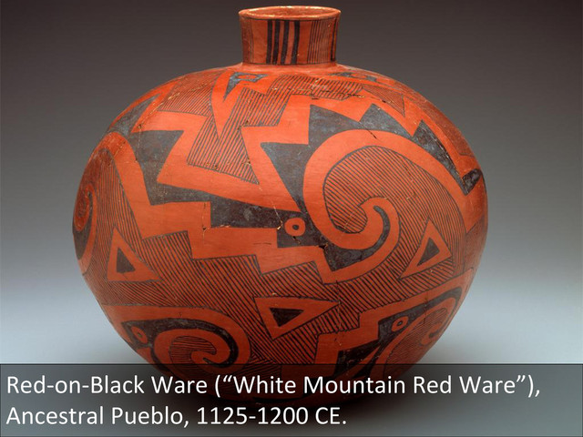 Red-­‐on-­‐Black	  Ware	  (“White	  Mountain	  Red	  Ware”),	  
Ancestral	  Pueblo,	  1125-­‐1200	  CE.	  	  	  	  
