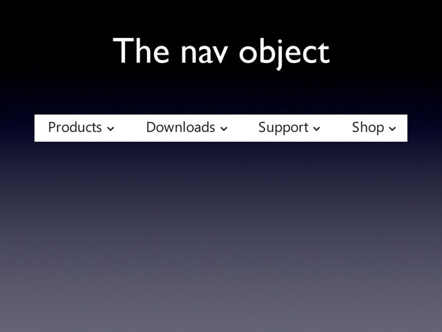 The nav object
