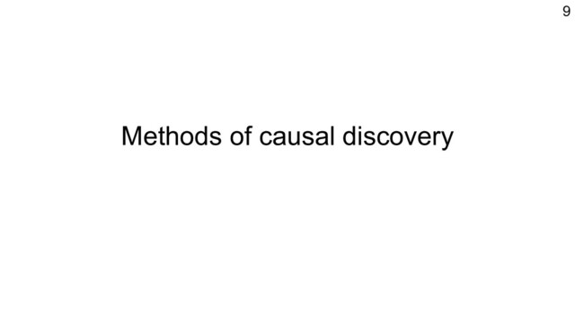 Methods of causal discovery
9
