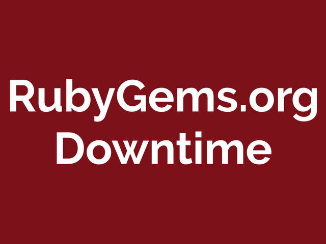 RubyGems.org
Downtime
