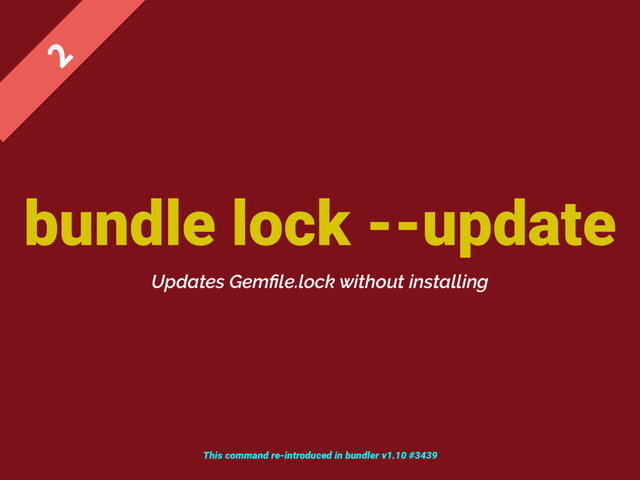bundle lock --update

Updates Gemﬁle.lock without installing
This command re-introduced in bundler v1.10 #3439
