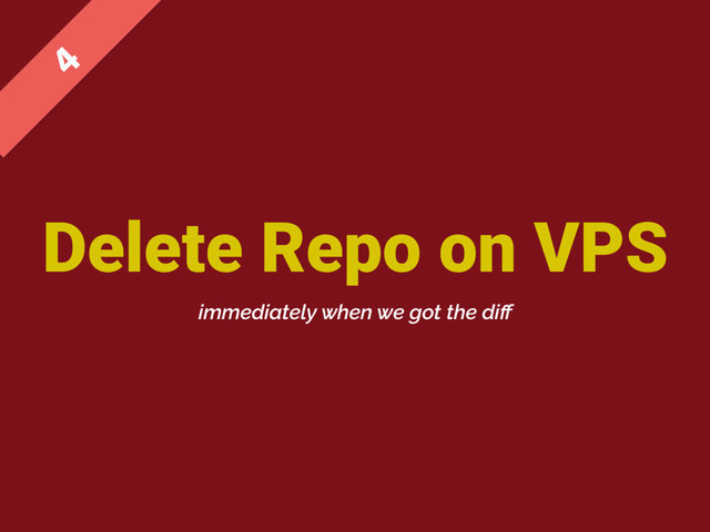 Delete Repo on VPS

immediately when we got the diﬀ
