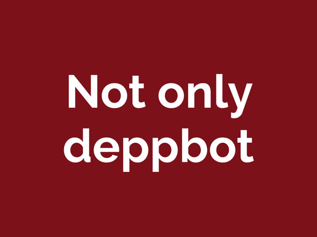 Not only
deppbot
