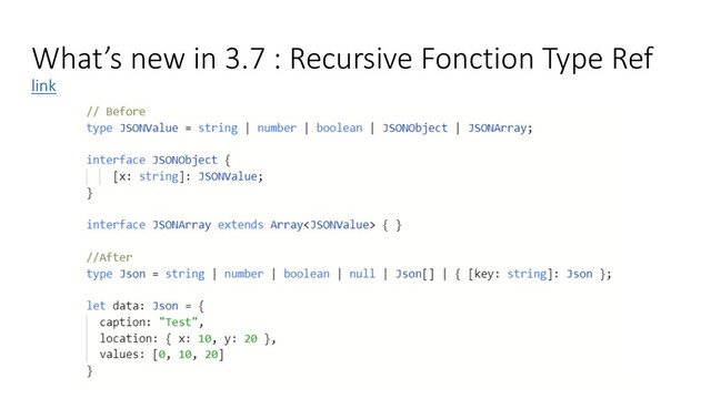 What’s new in 3.7 : Recursive Fonction Type Ref
link
