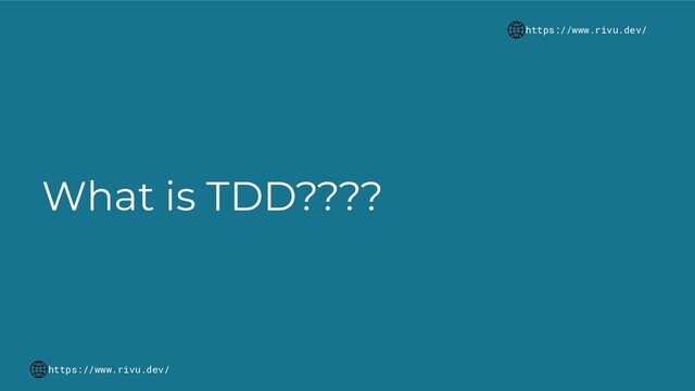 What is TDD????
https://www.rivu.dev/
https://www.rivu.dev/
