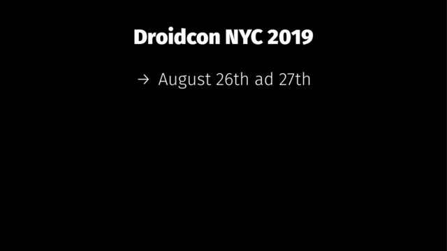 Droidcon NYC 2019
→ August 26th ad 27th
