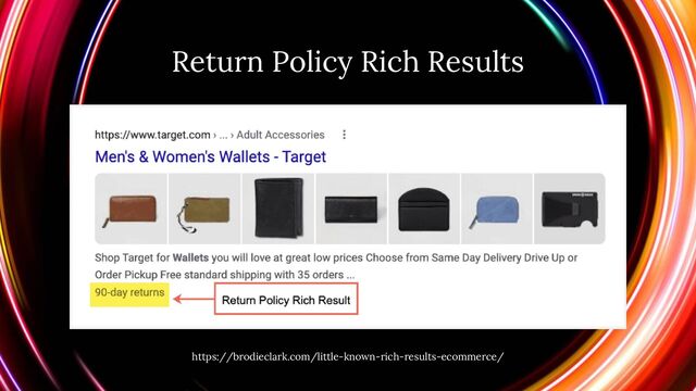 Return Policy Rich Results
https://brodieclark.com/little-known-rich-results-ecommerce/
