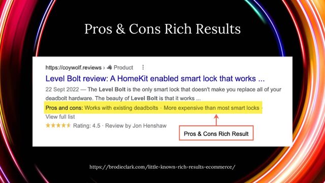 Pros & Cons Rich Results
https://brodieclark.com/little-known-rich-results-ecommerce/

