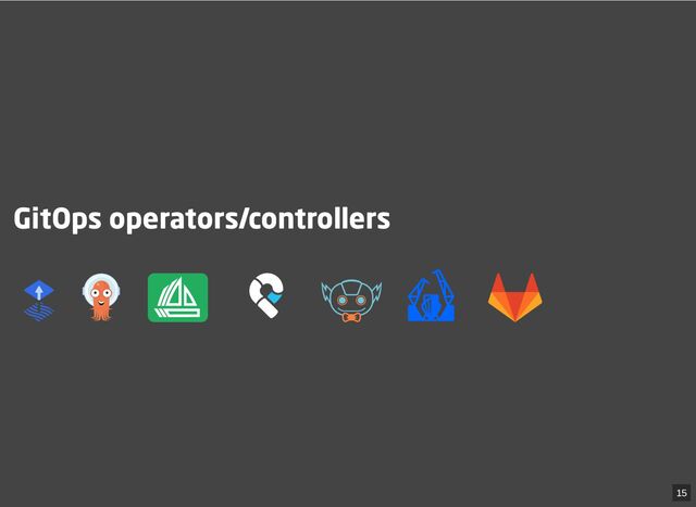 GitOps operators/controllers

 
 
 
 
 

15
