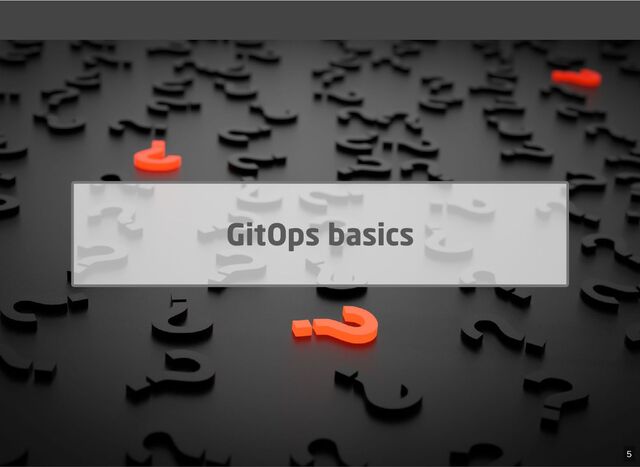 GitOps basics
5
