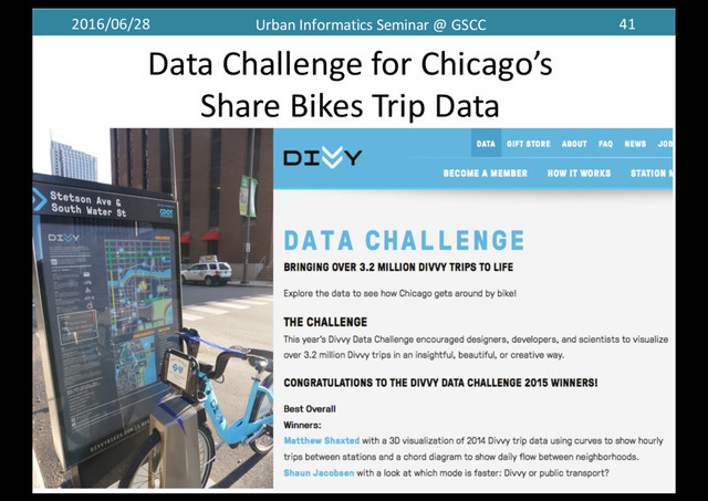 2016/06/28 Urban	  Informatics	  Seminar	  @	  GSCC 41
Data	  Challenge	  for	  Chicago’s	  
Share	  Bikes	  Trip	  Data
