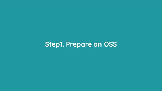 Step1. Prepare an OSS
