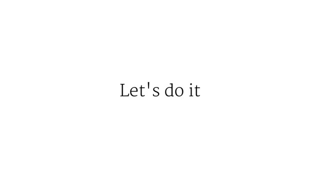 Let's do it
