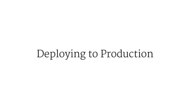 Deploying to Production
