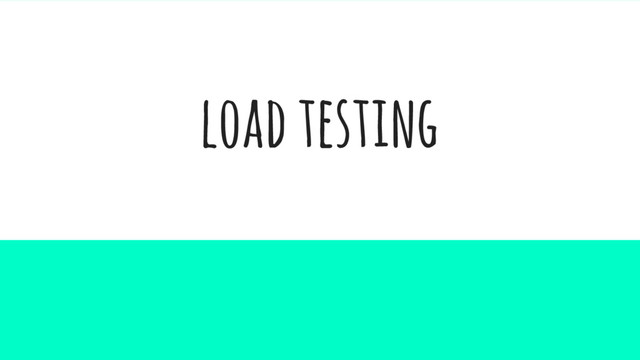 load testing
