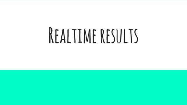 Realtime results
