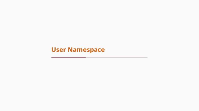 User Namespace
