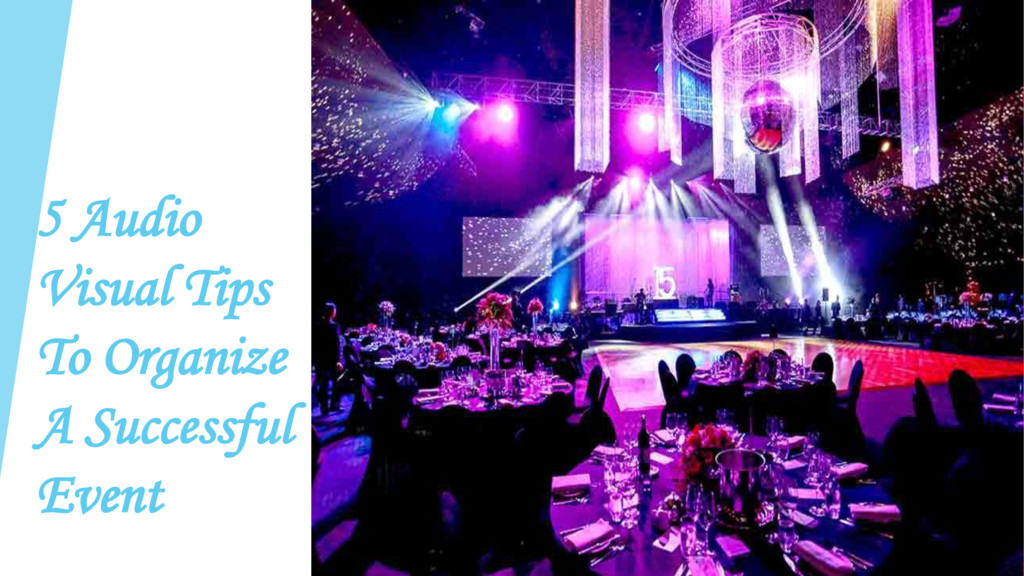 5 Audio Visual Tips To Organize A Successful Event Speaker Deck