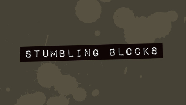 f
Stumbling Blocks
