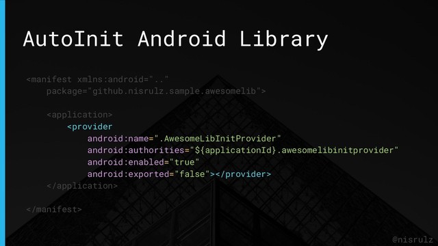 AutoInit Android Library
@nisrulz





