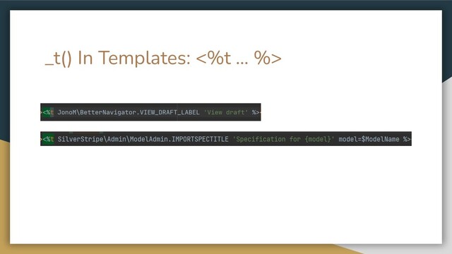 _t() In Templates: <%t … %>
