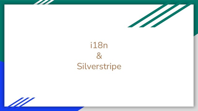 i18n
&
Silverstripe
