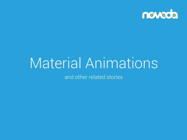 Material Animations
and other related stories
