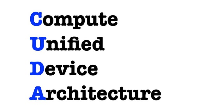 Compute
Uniﬁed
Device
Architecture

