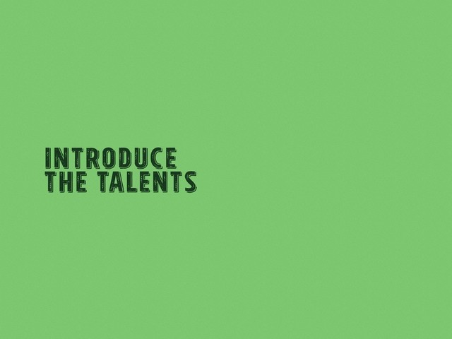 Introduce
The Talents
