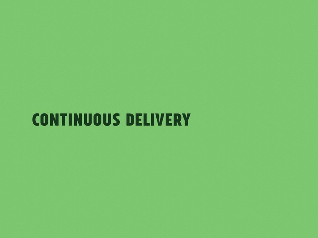 Continuous Delivery

