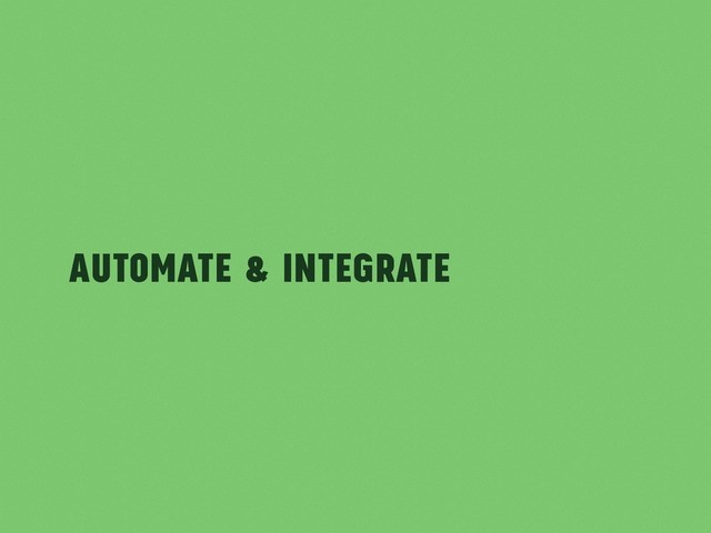 Automate & Integrate
